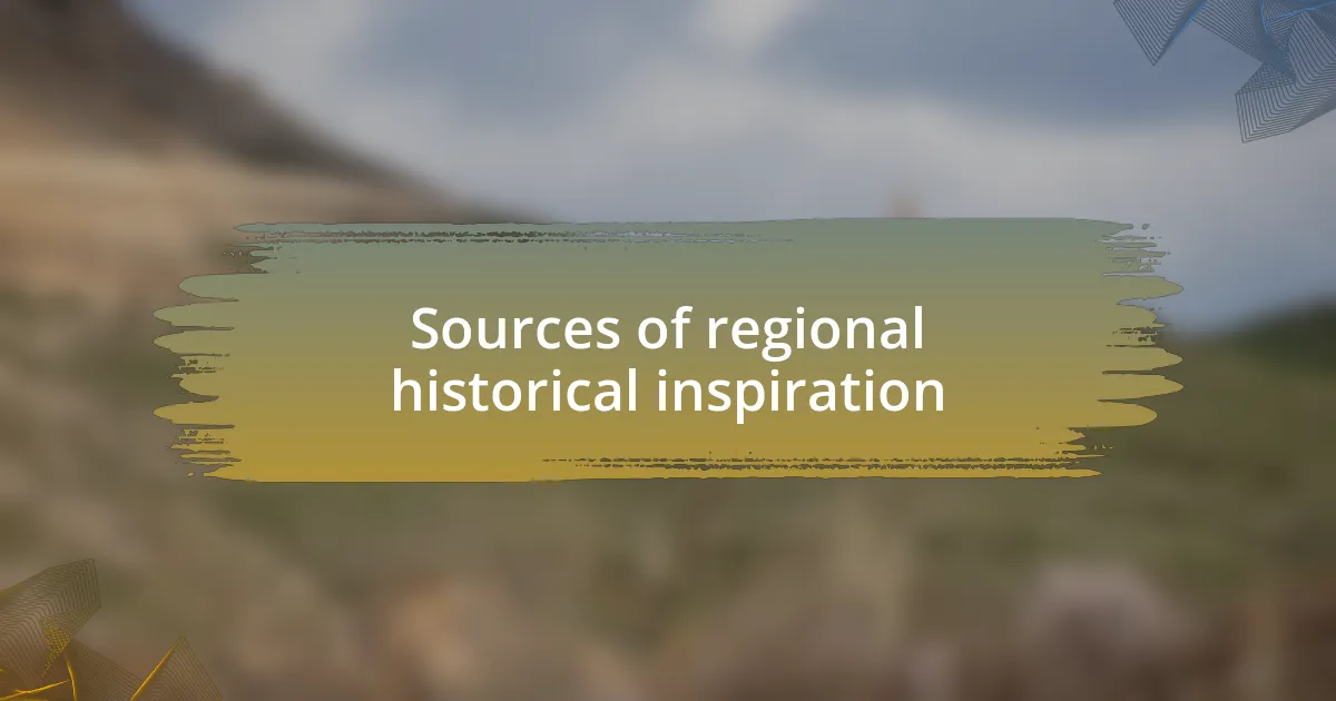 Sources of regional historical inspiration