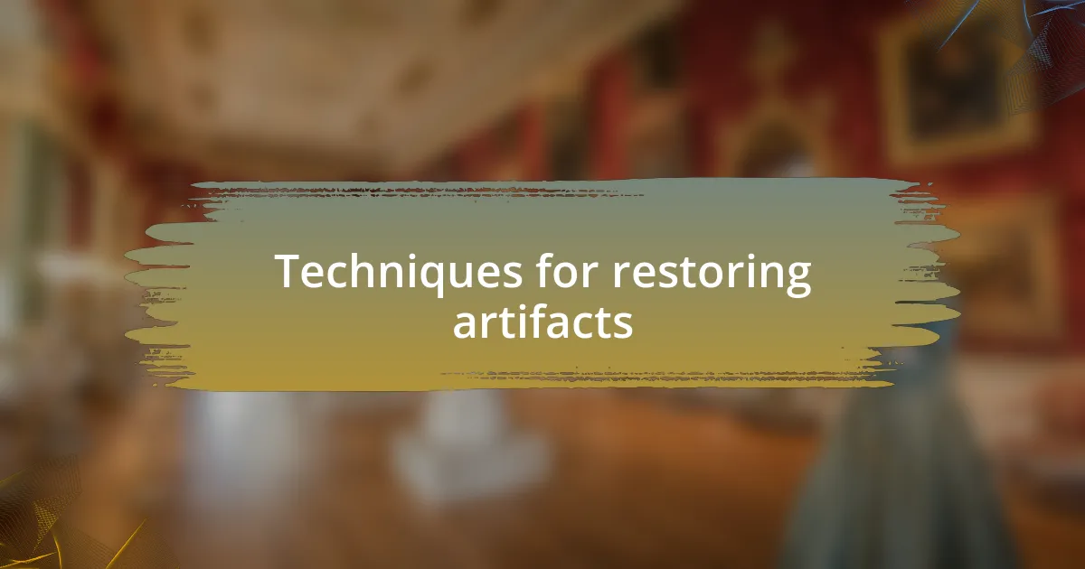 Techniques for restoring artifacts