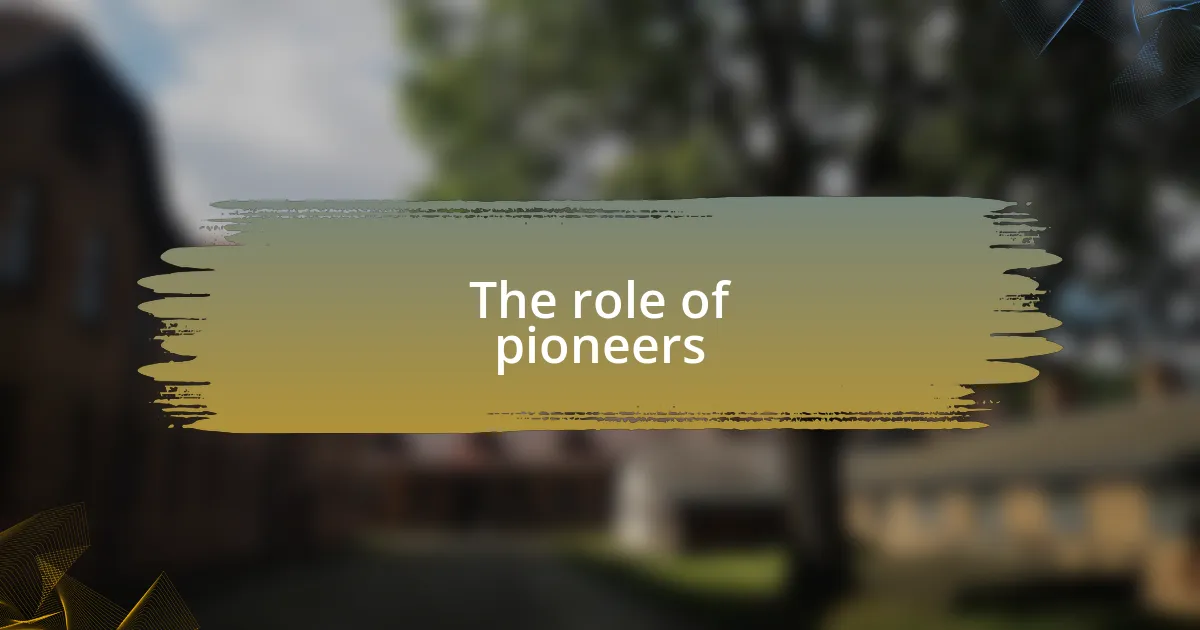 The role of pioneers