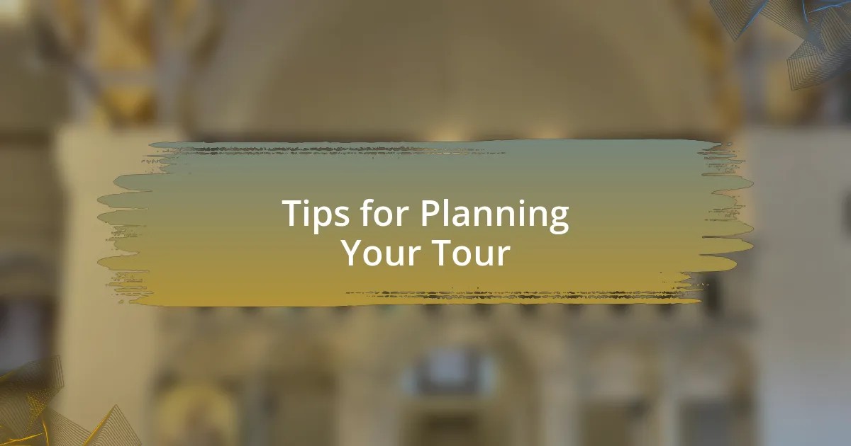 Tips for Planning Your Tour