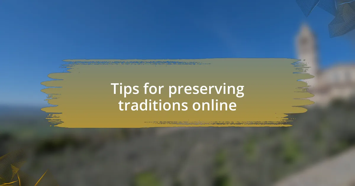 Tips for preserving traditions online