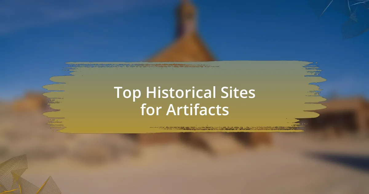 Top Historical Sites for Artifacts