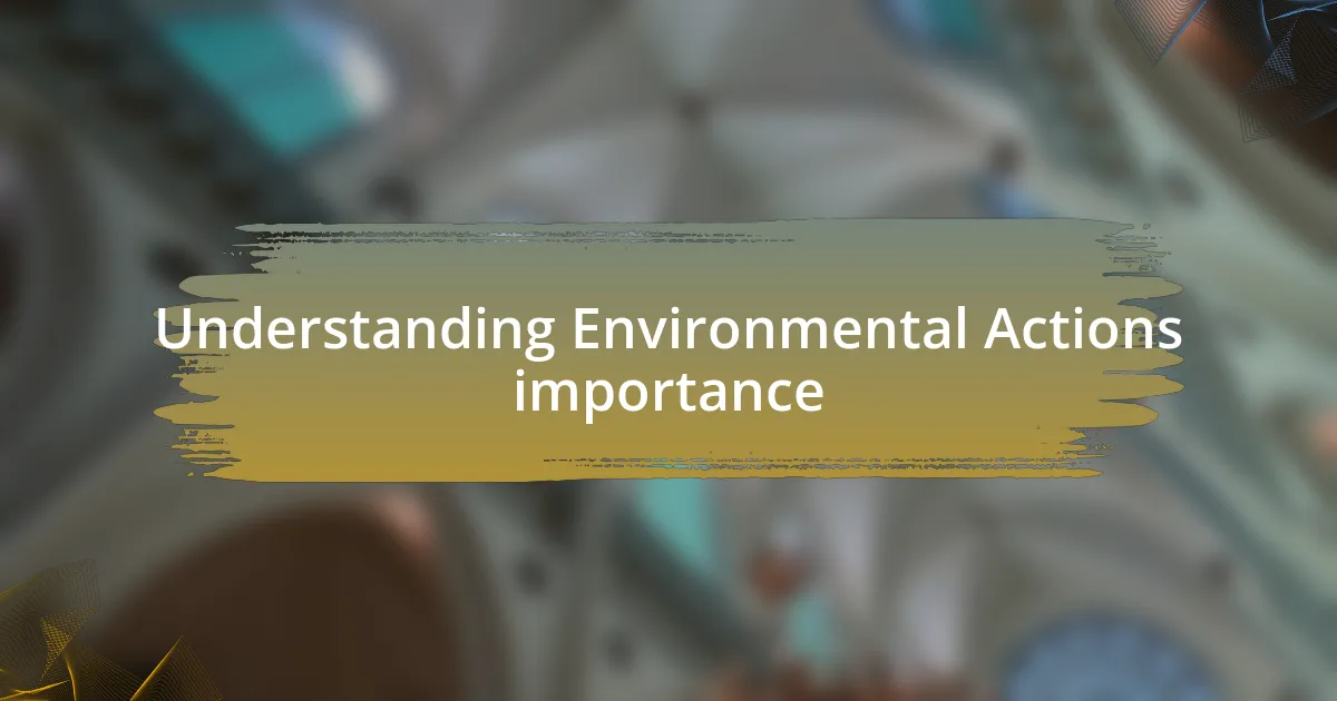 Understanding Environmental Actions importance