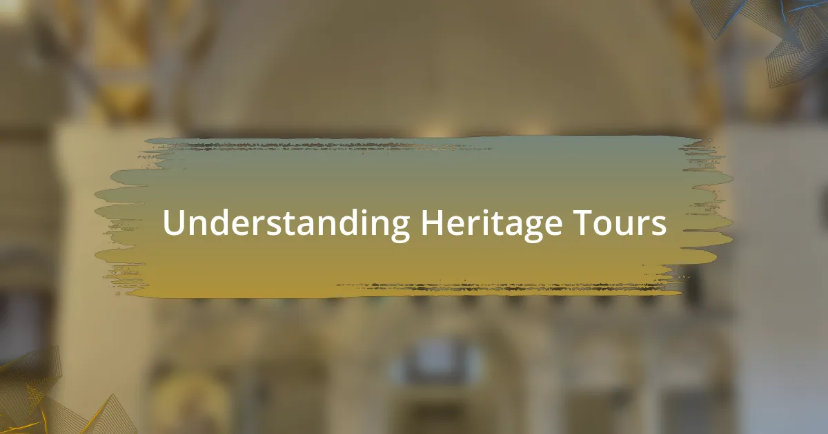 Understanding Heritage Tours