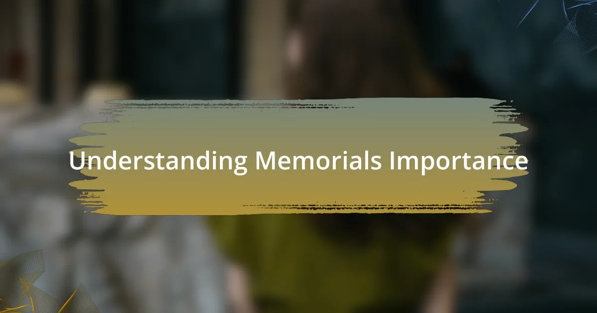 Understanding Memorials Importance