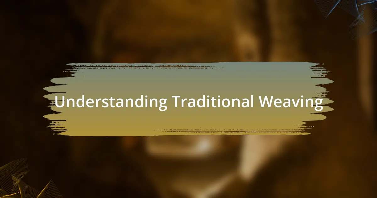 Understanding Traditional Weaving