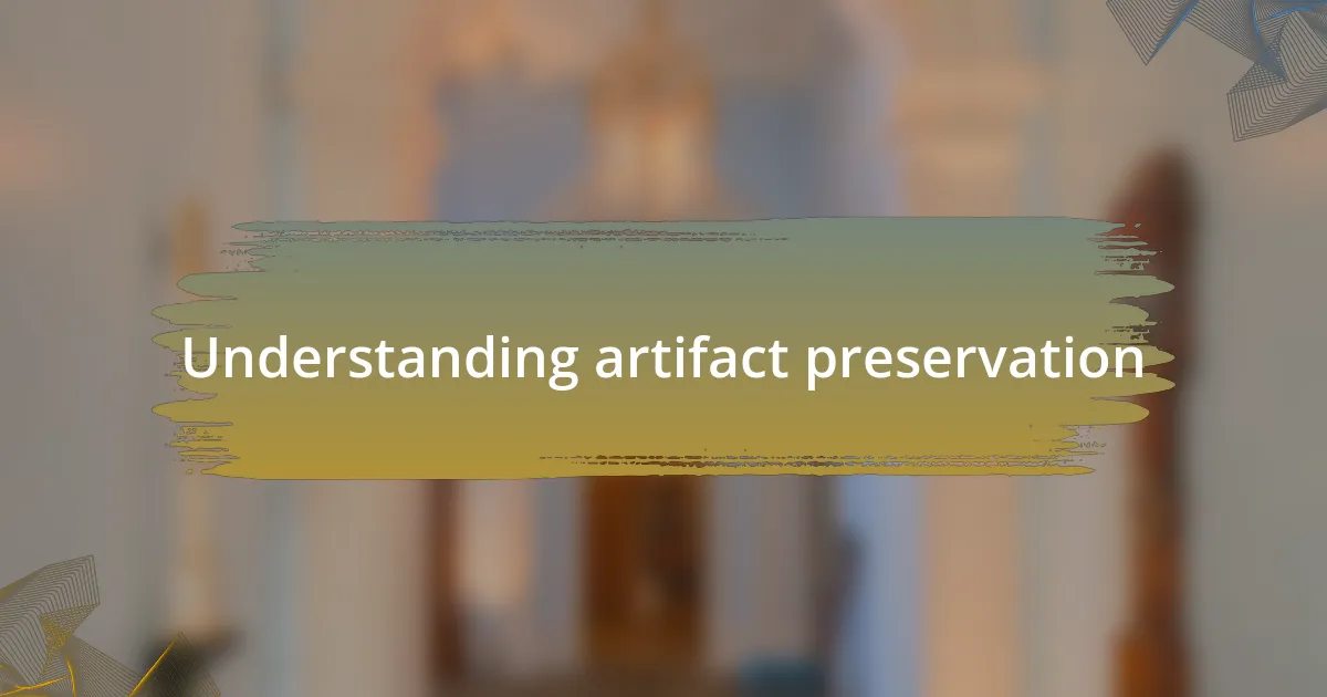 Understanding artifact preservation