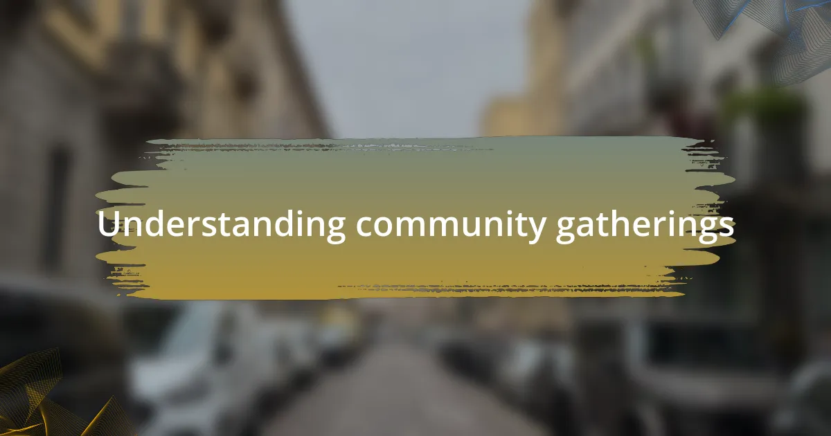 Understanding community gatherings