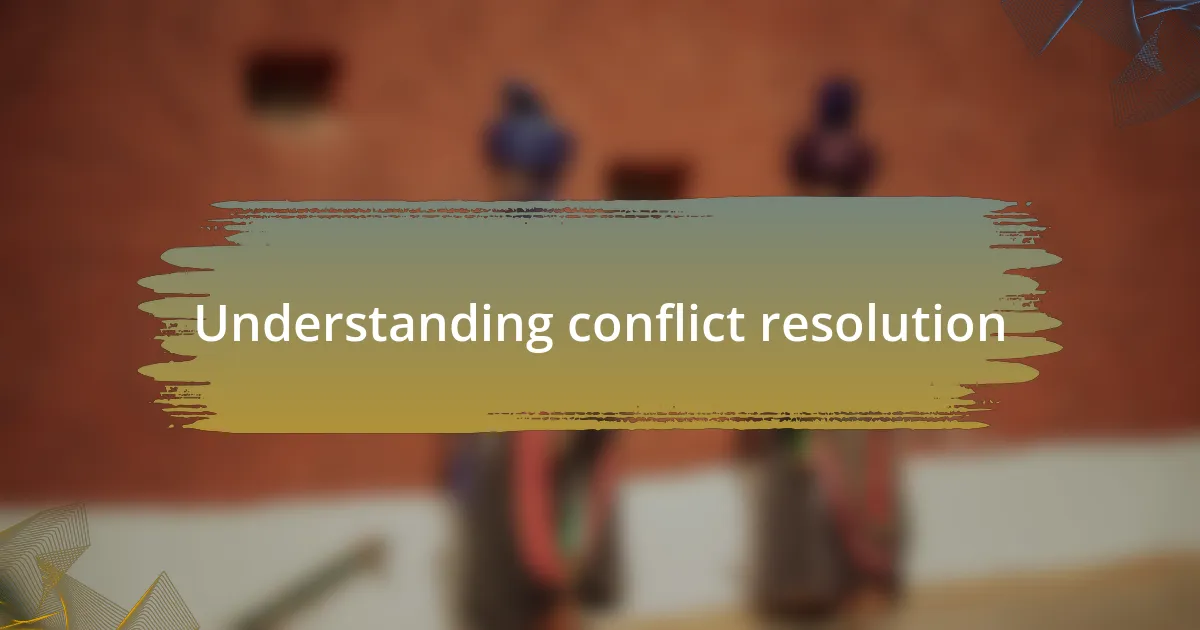Understanding conflict resolution
