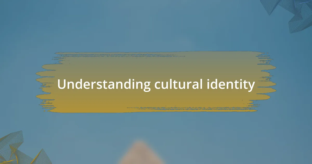 Understanding cultural identity