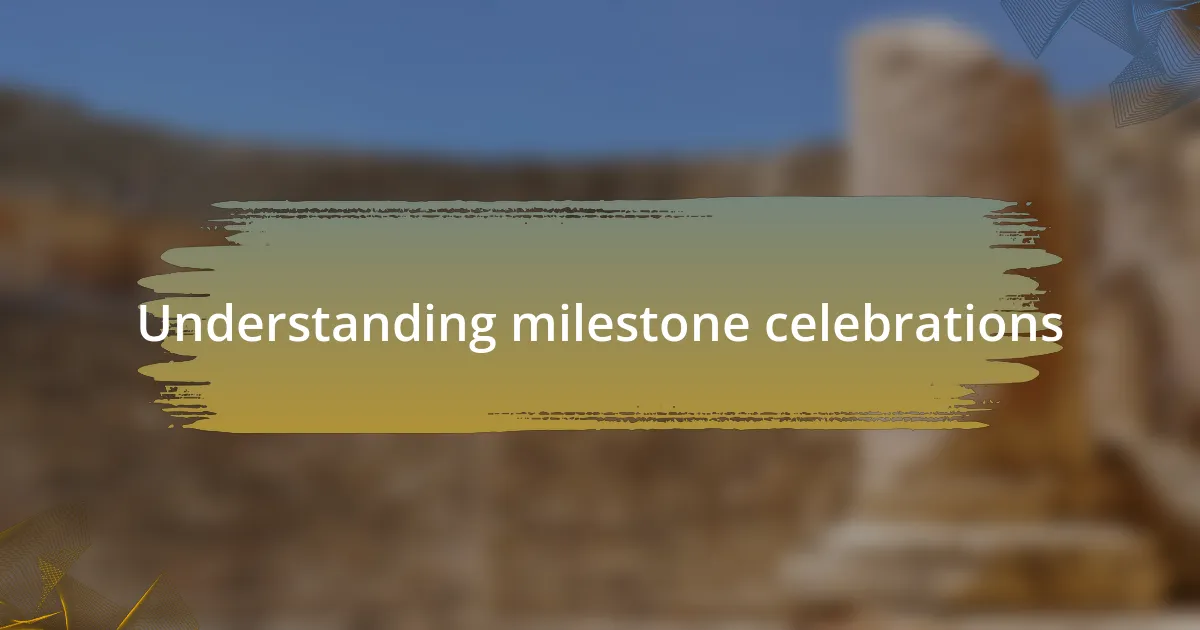 Understanding milestone celebrations