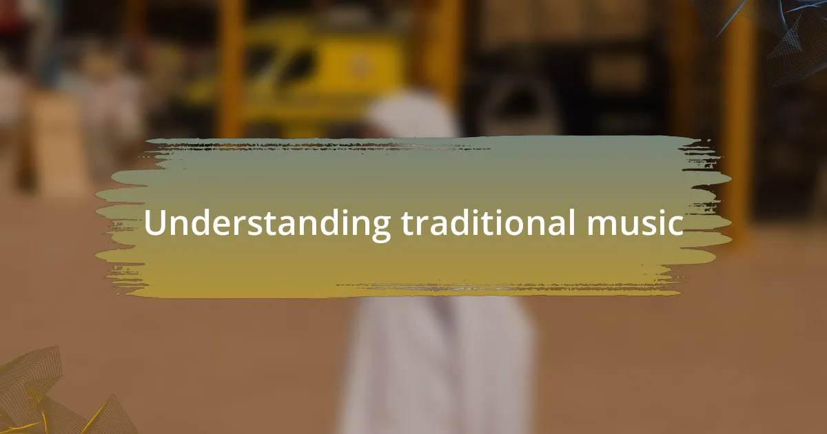 Understanding traditional music