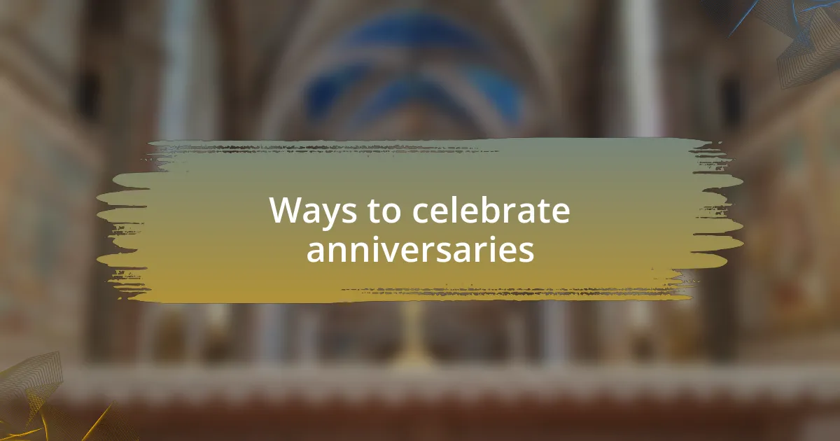 Ways to celebrate anniversaries
